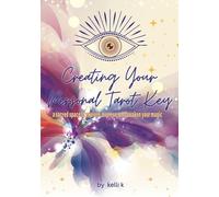 Creating Your Personal Tarot Key: A sacred space to explore, express, and awaken your magic