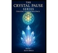 Creating Your Sacred Space: Simple Ways to Build a Healing Environment (The Crystal Pause Series)