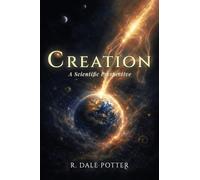 Creation: A Scientific Perspective
