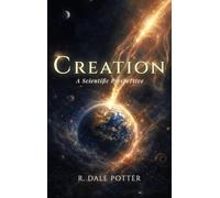 Creation: A Scientific Perspective