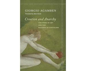 Creation and Anarchy: The Work of Art and the Religion of Capitalism (Meridian: Crossing Aesthetics)