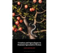 Creation and Apocalypse in Feminist Speculative Fiction