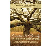 Creation and Beauty in Tolkien's Catholic Vision: A Study in the Influence of Neoplatonism in J. R. R. Tolkien's Philosophy of Life as "Being and Gift"