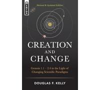 Creation And Change: Genesis 1:1-2:4 in the Light of Changing Scientific Paradigms