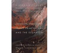 Creation and Chaos in the Primeval Era and the Eschaton: A Religio-Historical Study of Genesis 1 and Revelation 12 (The Biblical Resource Series)