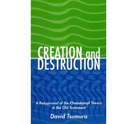 Creation and Destruction: A Reappraisal of the Chaoskampf Theory in the Old Testament