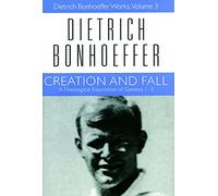 Creation and Fall: Dietrich Bonhoeffer Works, Volume 3