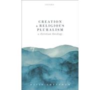 Creation and Religious Pluralism: A Christian Theology