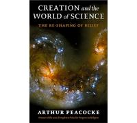 Creation and the World of Science: The Re-Shaping of Belief