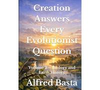 Creation Answers Every Evolutionist Question: Volume 2 - Biology and Earth History