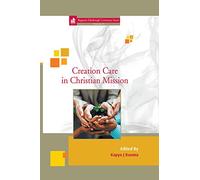 Creation Care in Christian Mission: 29 (Regnum Edinburgh Centenary)
