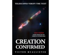 CREATION CONFIRMED: TELESCOPES VERIFY THE TEXT