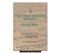 Creation Gospel Workbook Five: Bamidbar: Volume Four: Volume 4 (The Torah Portions) – CreateSpace