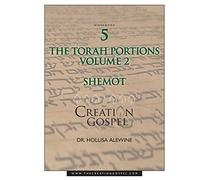 Creation Gospel Workbook Five: Shemot: Volume II: Volume 5 (The Torah Portions)