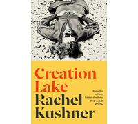 Creation Lake : From the Booker Prize-shortlisted author