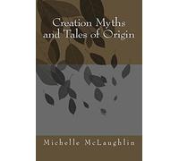Creation Myths and Tales of Origin