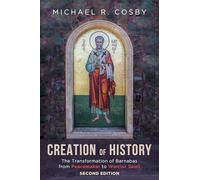 Creation of History: The Transformation of Barnabas from Peacemaker to Warrior Saint, Second Edition