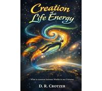 Creation of Life Energy: What is Common Between Worlds in our Universe