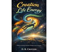 Creation of Life Energy: What is Common Between Worlds in our Universe