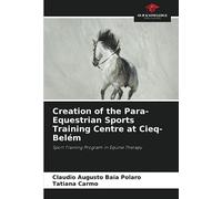 Creation of the Para-Equestrian Sports Training Centre at Cieq-Belém: Sport Training Program in Equine Therapy