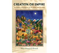 Creation or Empire: A Choice of Religions in the Bible and Beyond