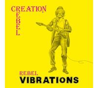 Creation Rebel - Rebel Vibrations [VINYL]