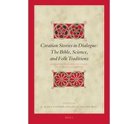 Creation Stories in Dialogue: The Bible, Science, and Folk Traditions: Radboud Prestige Lectures by R. Alan Culpepper: 139 (Biblical Interpretation)
