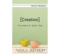 Creation: The Apple of God's Eye (Belief Matters)