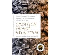 Creation through Evolution: New Perspectives from Thomistic Philosophy and Theology
