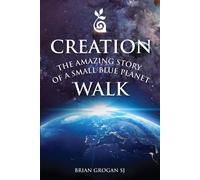 Creation Walk : The Amazing Story of a Small Blue Planet