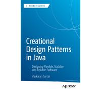 Creational Design Patterns in Java : Designing Flexible, Scalable, and Reliable Software
