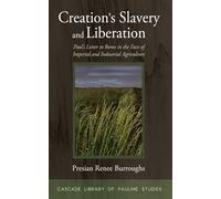 Creation's Slavery and Liberation: Paul's Letter to Rome in the Face of Imperial and Industrial Agriculture (Cascade Library of Pauline Studies)