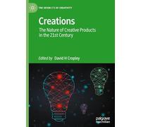 Creations: The Nature of Creative Products in the 21st Century (The Seven C’s of Creativity)