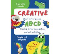 Creative ABCD - Tracing, Letter Recognition And Art Activities. Short Letter Poems.: Fun With Animals, Simple Art Projects, Big Book, Age 4+, Coloring