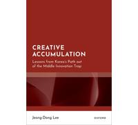 Creative Accumulation : Lessons from Korea's Path out of the Middle Innovation Trap