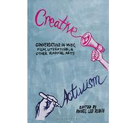 Creative Activism: Conversations on Music, Film, Literature, and Other Radical Arts