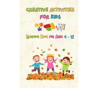 Creative Activities for Kids: Learning Book for Ages 4-12: Boost Motor Skills, Language, and Cognitive Development, Including Support for Autism and Learning Differences, Coloring Book
