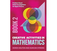 Creative Activities in Mathematics - Book 2: Problem-Based Maths Investigations for Upper Primary
