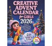 Creative Advent Calendar for Girls: 24 Days of Imagination Prompts, Artistic Activities, and Confidence-Building Challenges
