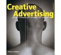 Creative Advertising:Ideas and Techniques from the World's Best C: Ideas and Techniques from the World's Best Campaigns