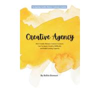 Creative Agency: How Family History Content Creators Can Navigate Creative Difficulty and Build Lasting Capacity