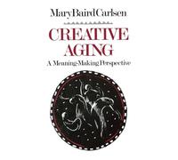 Creative Aging: A Meaning-Making Perspective (Norton Professional Books) (Norton Professional Books (Paperback))