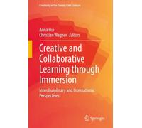 Creative and Collaborative Learning through Immersion : Interdisciplinary and International Perspectives