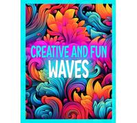 Creative and Fun Waves: Alcohol Markers Coloring Book for Adults | Feel Stress Relief and Relaxation | Restore Harmony and Peace