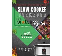 Creative and Stress-Free High Protein Slow Cooker Recipes With Photos: Healthy Meal Ideas Crock Pot Cookbook for Beginners