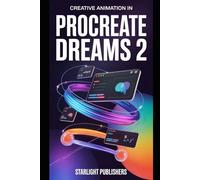 Creative Animation in Procreate Dreams 2: A Technical User Guide for Beginners - Learn How to Craft Animated Lanterns, Fireflies, Grasses, and More with Practical Examples