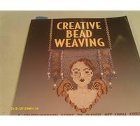 Creative Bead Weaving: A Contemporary Guide to Classic Off-loom Stitches