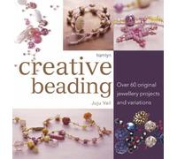Creative Beading: Over 60 Original Projects and Variations