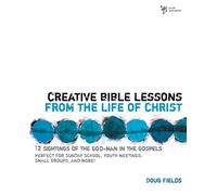 Creative Bible Lessons from the Life of Christ: 12 Ready-to-Use Bible Lessons for Your Youth Group