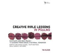 Creative Bible Lessons in Psalms: Raw Faith and Rich Praise-12 Lessons from Israel's National Songbook